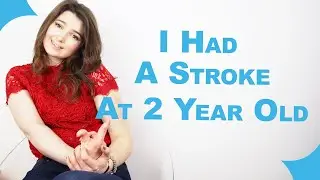 I Had a stroke at 2 years old