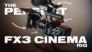 The Perfect Sony FX3 Rig for Cinematic Handheld Shots | FX3 + FX30 Setups