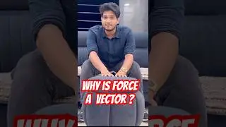 Why is Force a Vector Quantity? Is Force a Scalar or Vector Quantity? | #Vector what is a Force?