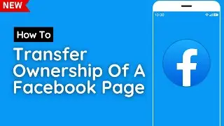 How To Transfer Ownership Of A Facebook Page 2023 (Change Facebook Page Owner)