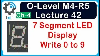 O-Level M4 R5 | IOT Practical | 7 Segment LED Display Connection | Lecture 42 | UPCISS