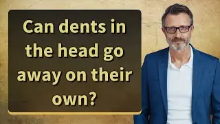 Can dents in the head go away on their own?