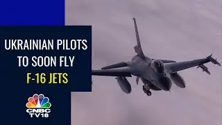 Netherlands To Train Ukrainian Pilots To Fly F-16 Jets | Russia-Ukraine War | CNBC TV18