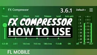 How To Use Compressor In Fl Studio Mobile | Fl Studio Mobile New Update 3.6.1