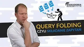 Co to jest Składanie zapytań (ang. Query Folding) w Power Query? | Kurs Pobieranie danych w Excelu