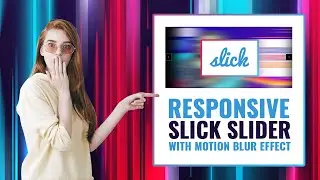 How to Use Slick Slider For Your Website | Slick Slider With Motion Blur Effect