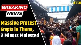 Badlapur Protests: Two School Girls Sexually Assaulted, Huge Protest Erupts At Railway Station