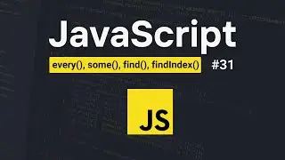 JavaScript Array Methods [every(), some(), find(), findIndex()] | #31