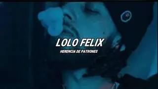 Lolo Felix - Herencia De Patrones 🔥