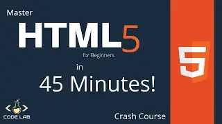 MASTER the BASICS of HTML5 in JUST 45 minutes! | HTML5 Crash Course For Beginners | HTML5 2022