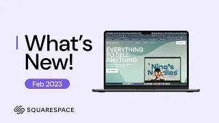 Newest Squarespace Features You Cannot Miss! - February 2023