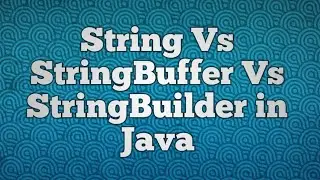 String Vs StringBuffer |Difference between StringBuffer and StringBuilder in Java