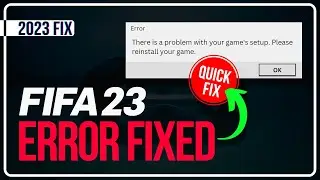 FIX FIFA 23: There Is A Problem With Your Games Setup. Please Reinstall Your Game