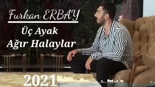 Üç Ayak Ağır Halaylar - Furkan Erbay 2021