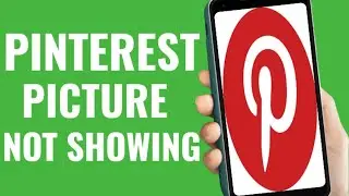 How To Fix Pinterest Picture Not Showing (2024)