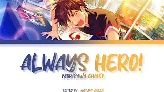 【ES】 ALWAYS HERO! - Morisawa Chiaki 「KAN/ROM/ENG/IND」