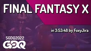 Final Fantasy X by FoxyJira in 3:53:48 - Summer Games Done Quick 2022