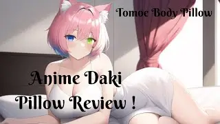 Anime Daki Pillow Review ! (The Tomoe Body Pillow)