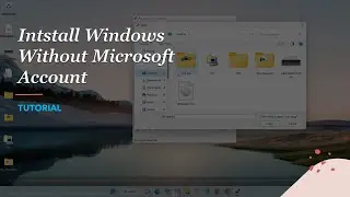 How to Install Windows 11 without Microsoft Account
