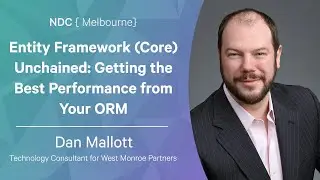 Entity Framework Core Unchained  Getting the Best Performance from Your ORM - Dan Mallott