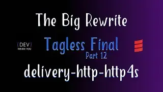 Tagless Final - Part 12 - delivery-http-http4s (The Big Rewrite)