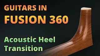 How to model the PERFECT Acoustic Heel Transition | Viewer Request #1 | Guitars in Fusion 360