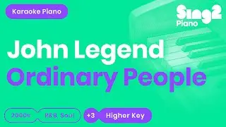 John Legend - Ordinary People (Higher Key) Karaoke Piano