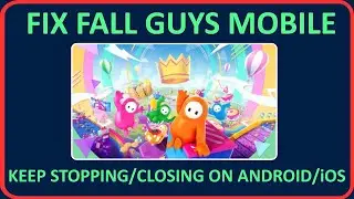 Fix Fall Guys Mobile Keep Stopping/Closing on Android and iOS | Fix Fall Guys Mobile Not Working