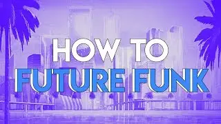 How to Future Funk | FL Studio Tutorial