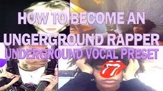 HOW TO BECOME AN UNDEROUND RAPPER / HOW TO MAKE GOOD UNDERGROUND MUSIC (VOCAL PRESET)