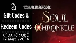 Soul Chronicle  | Update New Redeem Codes 17 March 2024 | Gift Codes - How to Redeem Code