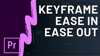 How to Use Ease In and Ease Out in Adobe Premier Pro